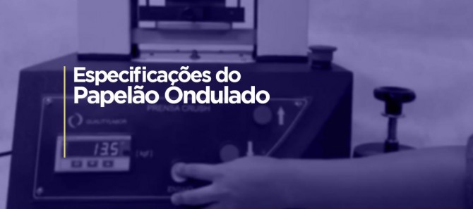 ESPECIFICAÇÕES IMPORTANTES DO PAPELÃO ONDULADO.
