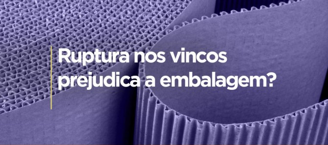 Ruptura nos vincos prejudica a embalagem